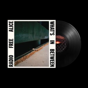 Radio Free Alice - What’s In Between (1LP 140g black Vinyl)